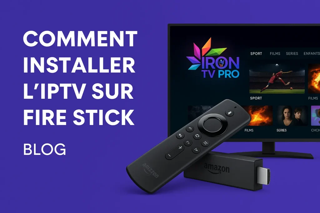 Installer IPTV Fire Stick avec Iron TV Pro